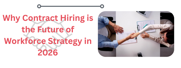  Why Contract Hiring is the Future of Workforce Strategy in 2026